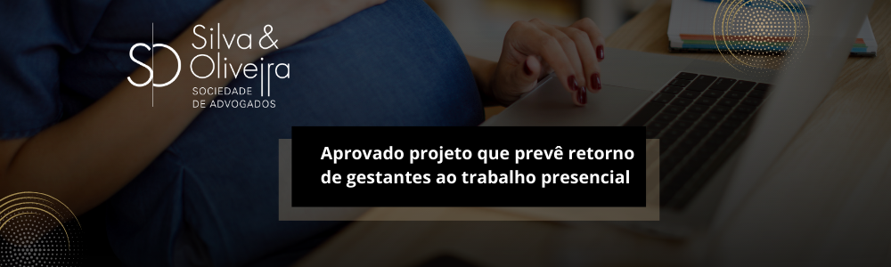 Aprovado projeto que prevê retorno de gestantes ao trabalho presencial