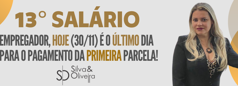 Empregador, HOJE (30/11) é o último dia para o pagamento da primeira parcela do13° salário